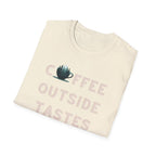 Coffee Outside Tastes Better Softstyle T-Shirt
