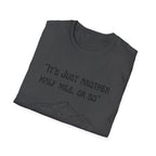 Just Another Half Mile Or So Unisex Softstyle T-Shirt