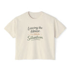 Leaving the House is a Whole Situation Women's Boxy Tee