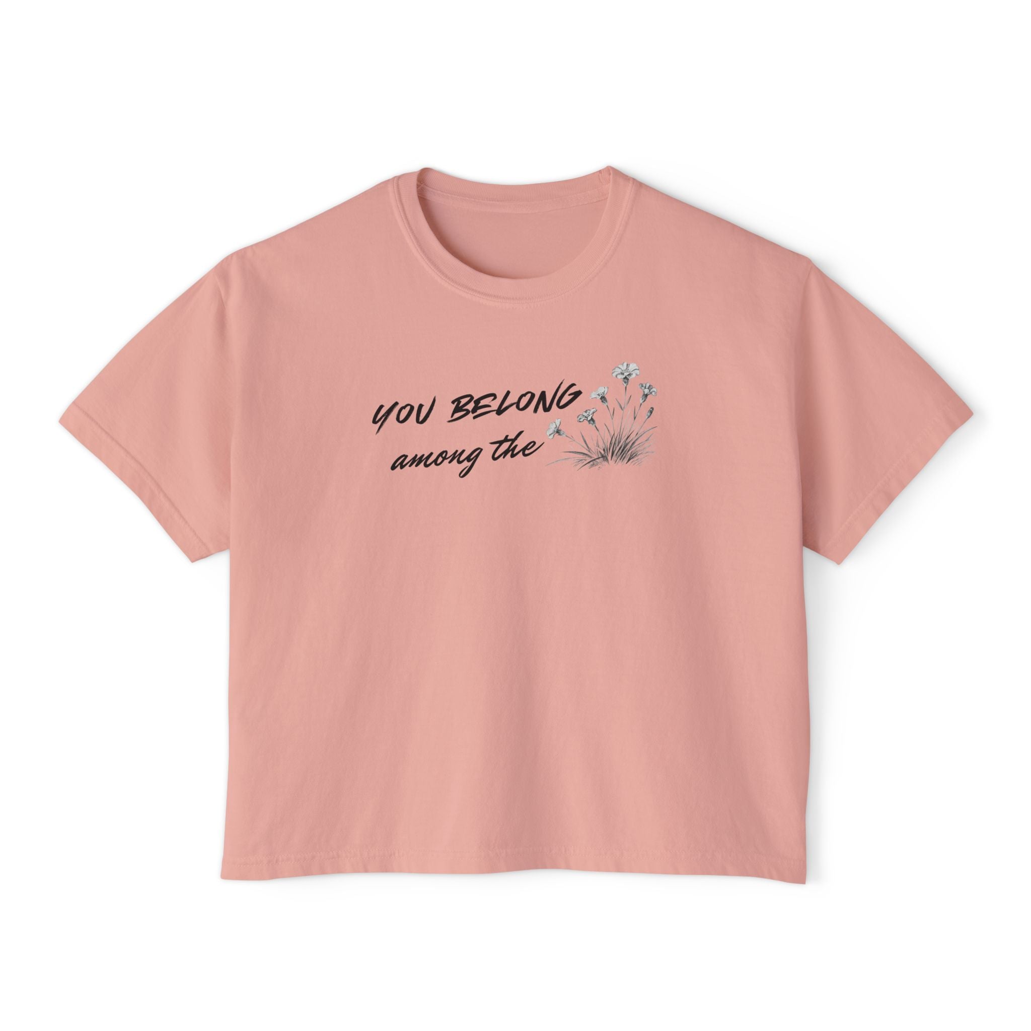 You Belong Among the Wildflowers Women's Boxy Tee