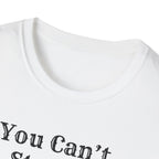 Can't Start A Fire Unisex Softstyle T-Shirt