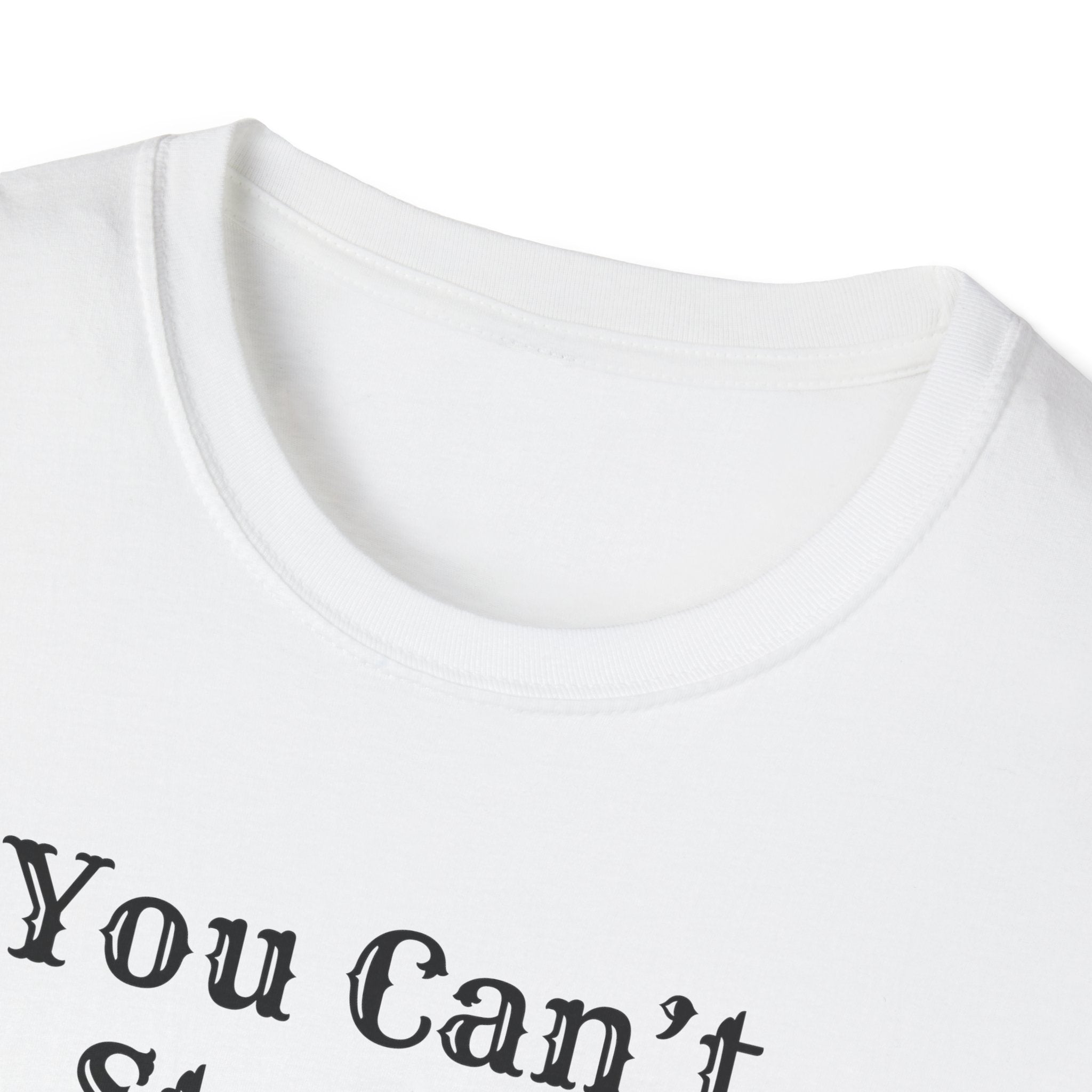 Can't Start A Fire Unisex Softstyle T-Shirt