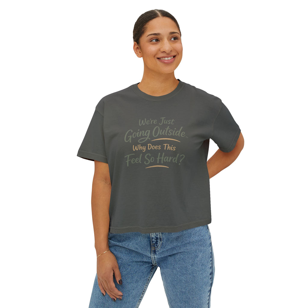 Going Outside Feels So Hard Women's Boxy Tee
