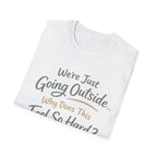 Going Outside Feels So Hard Unisex Softstyle T-Shirt