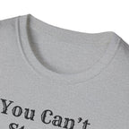 Can't Start A Fire Unisex Softstyle T-Shirt