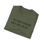 Just Another Half Mile Or So Unisex Softstyle T-Shirt