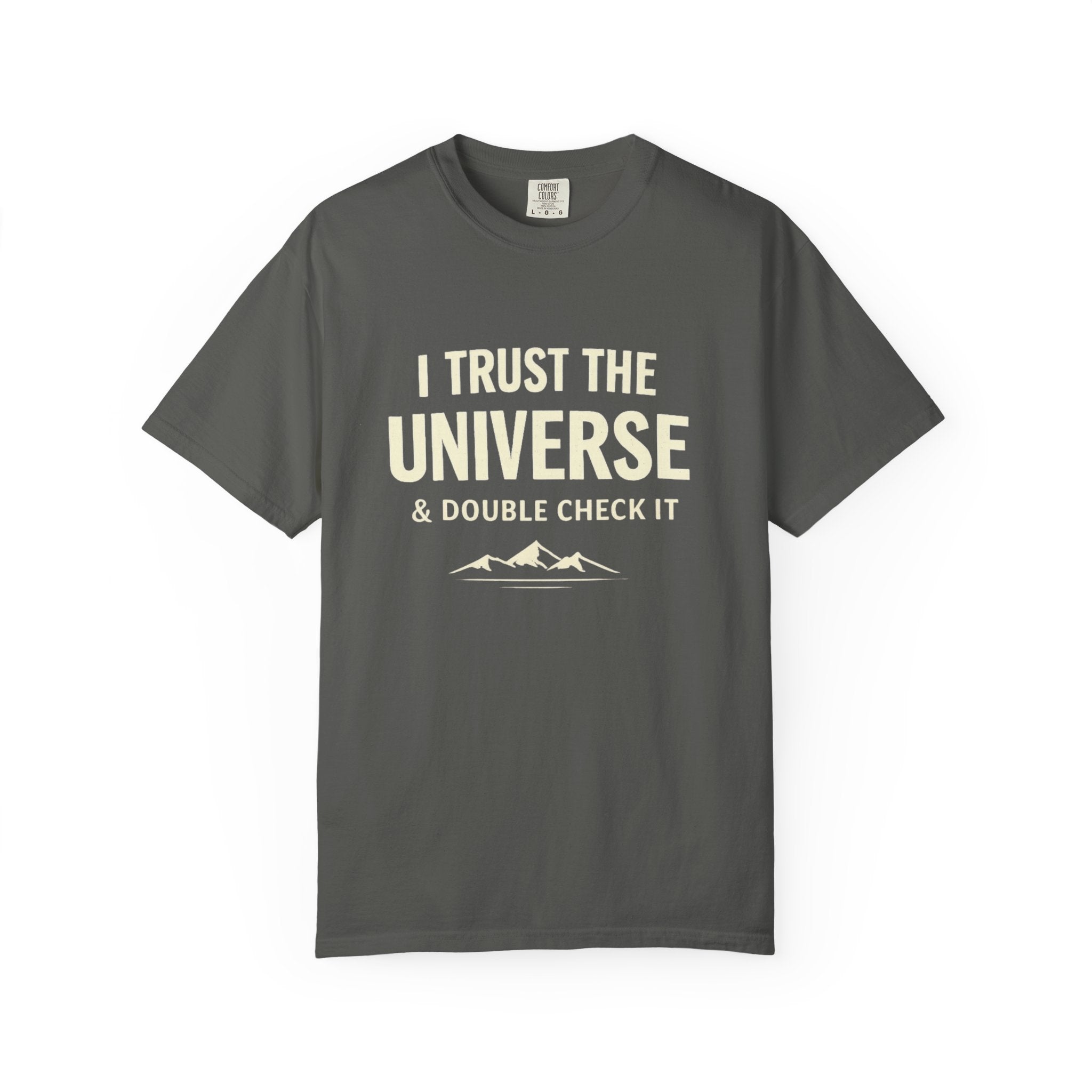 I Trust The Universe & Double Check It Comfort Colors T-shirt