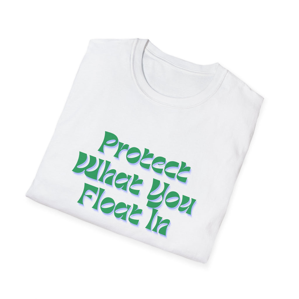 Protect What You Float In Unisex Softstyle T-Shirt