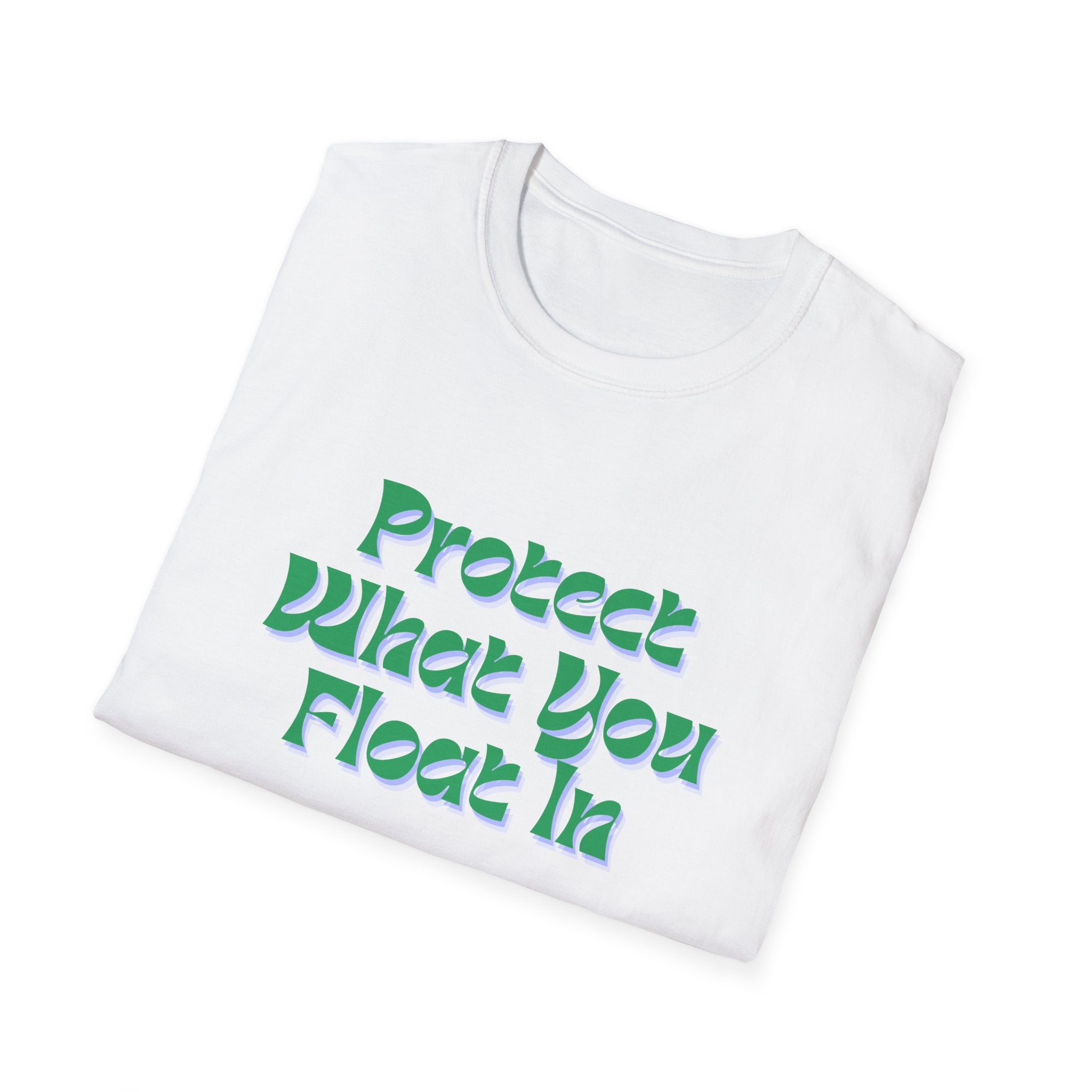 Protect What You Float In Unisex Softstyle T-Shirt