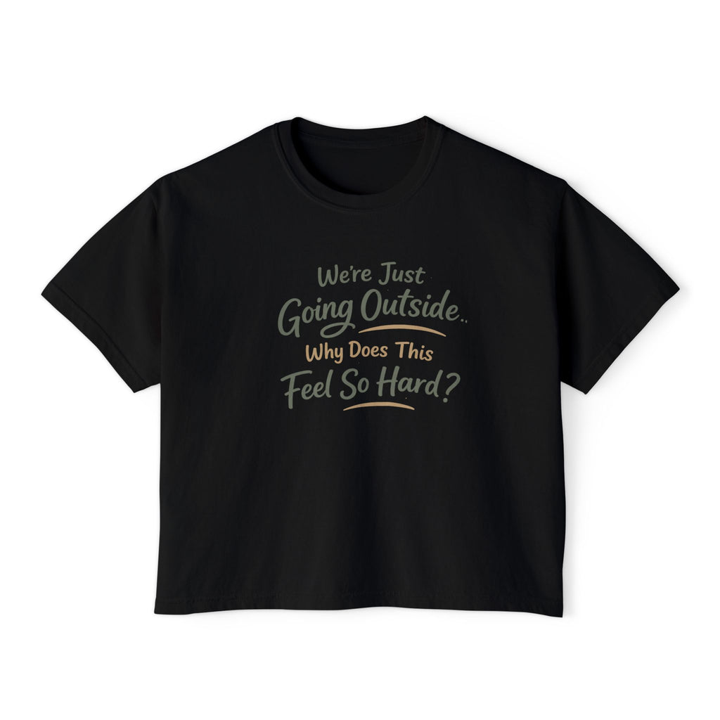 Going Outside Feels So Hard Women's Boxy Tee