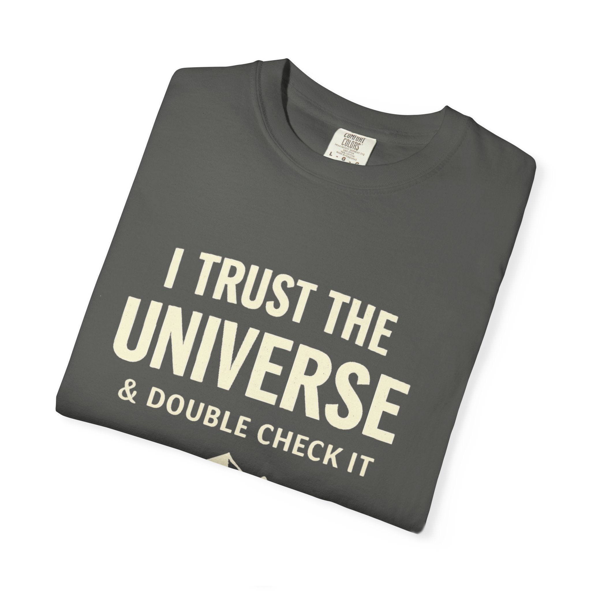 I Trust The Universe & Double Check It Comfort Colors T-shirt