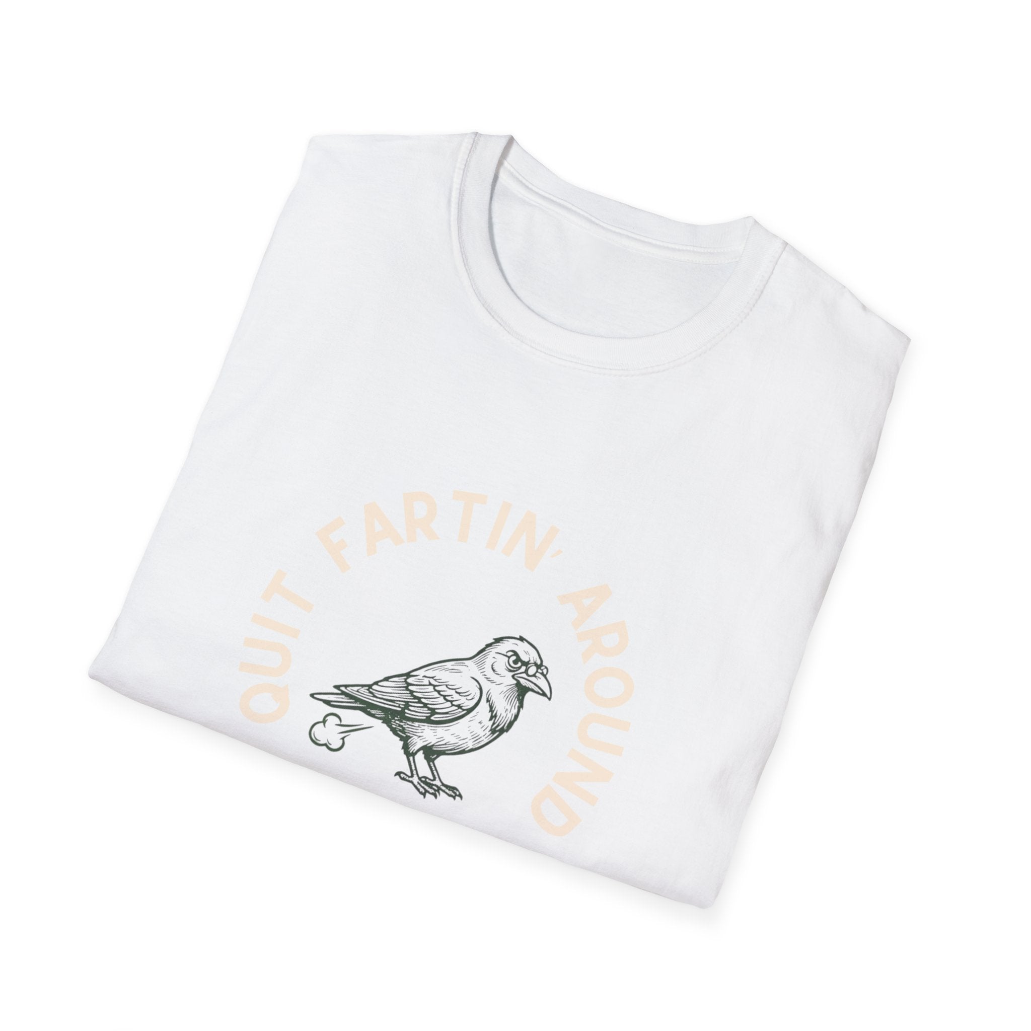 Quit Fartin' Around Unisex Softstyle T-Shirt