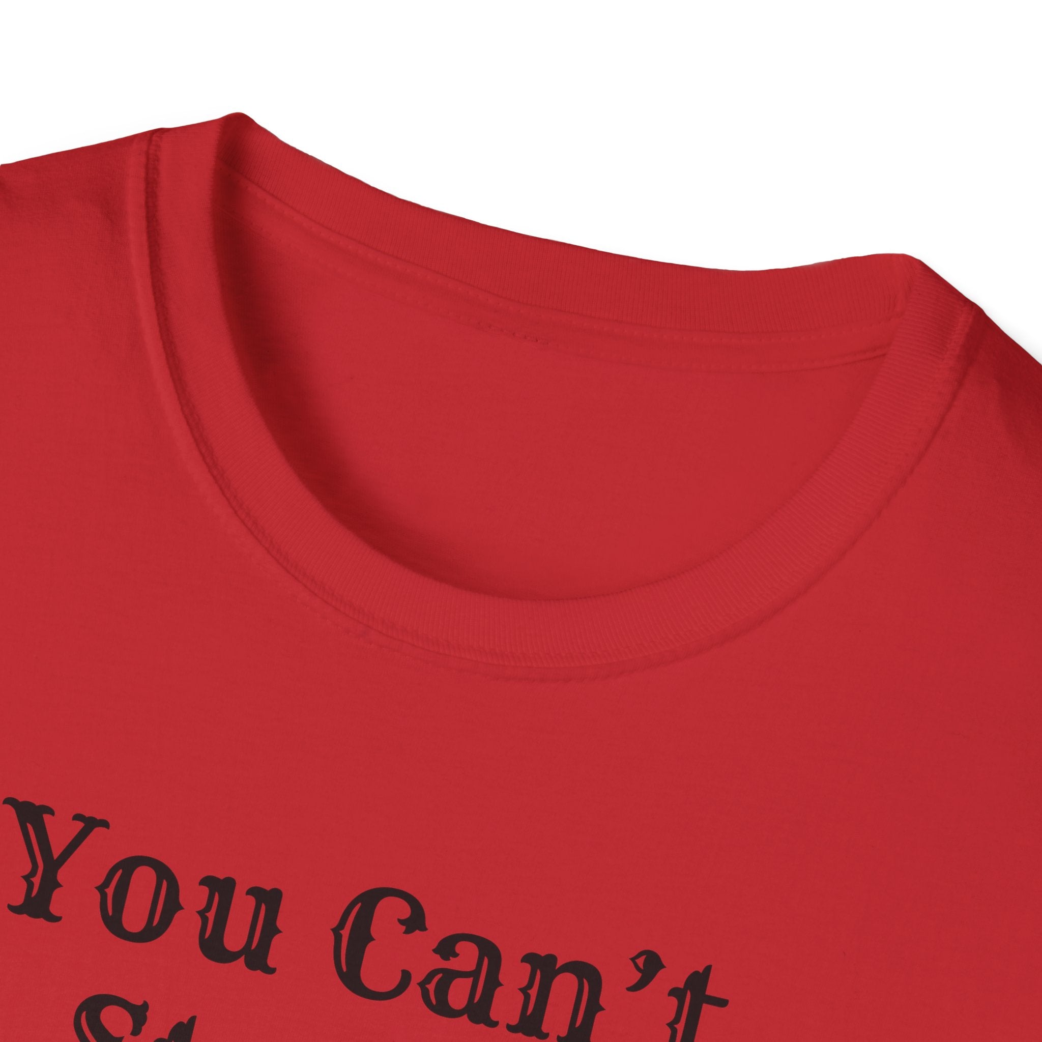 Can't Start A Fire Unisex Softstyle T-Shirt