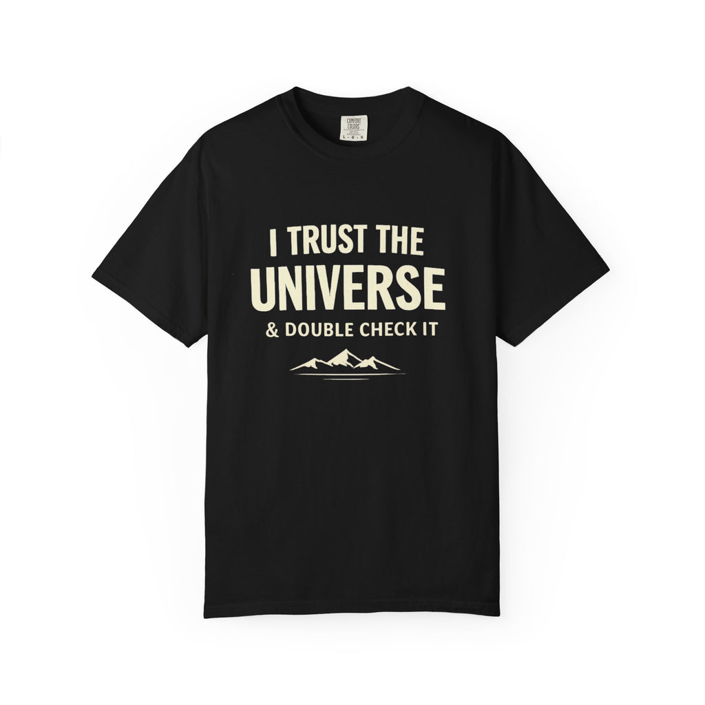 I Trust The Universe & Double Check It Comfort Colors T-shirt