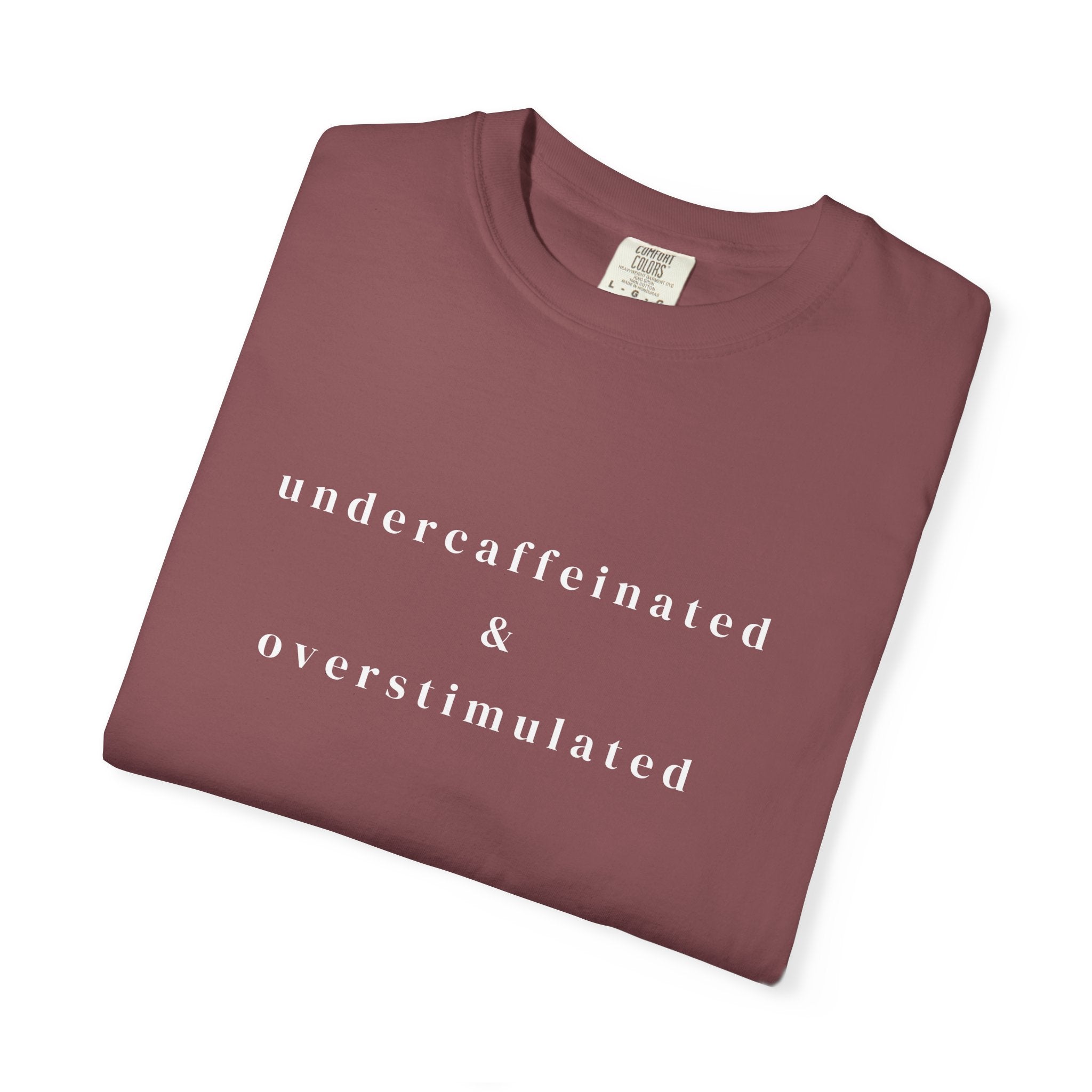 Undercaffeinated & Overstimulated T-shirt