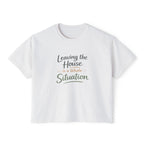 Leaving the House is a Whole Situation Women's Boxy Tee