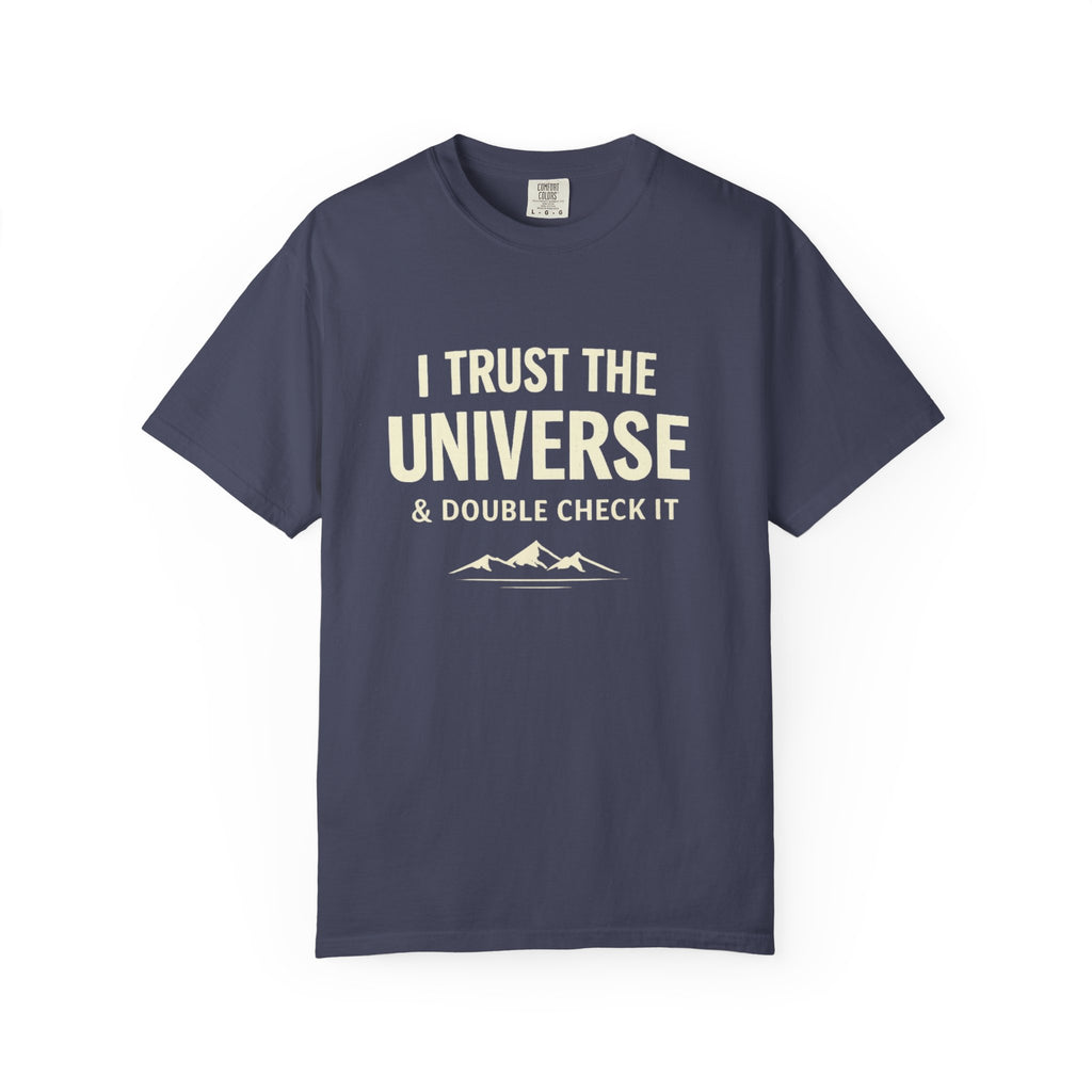 I Trust The Universe & Double Check It Comfort Colors T-shirt