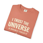 I Trust The Universe & Double Check It Comfort Colors T-shirt