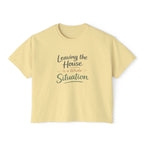 Leaving the House is a Whole Situation Women's Boxy Tee
