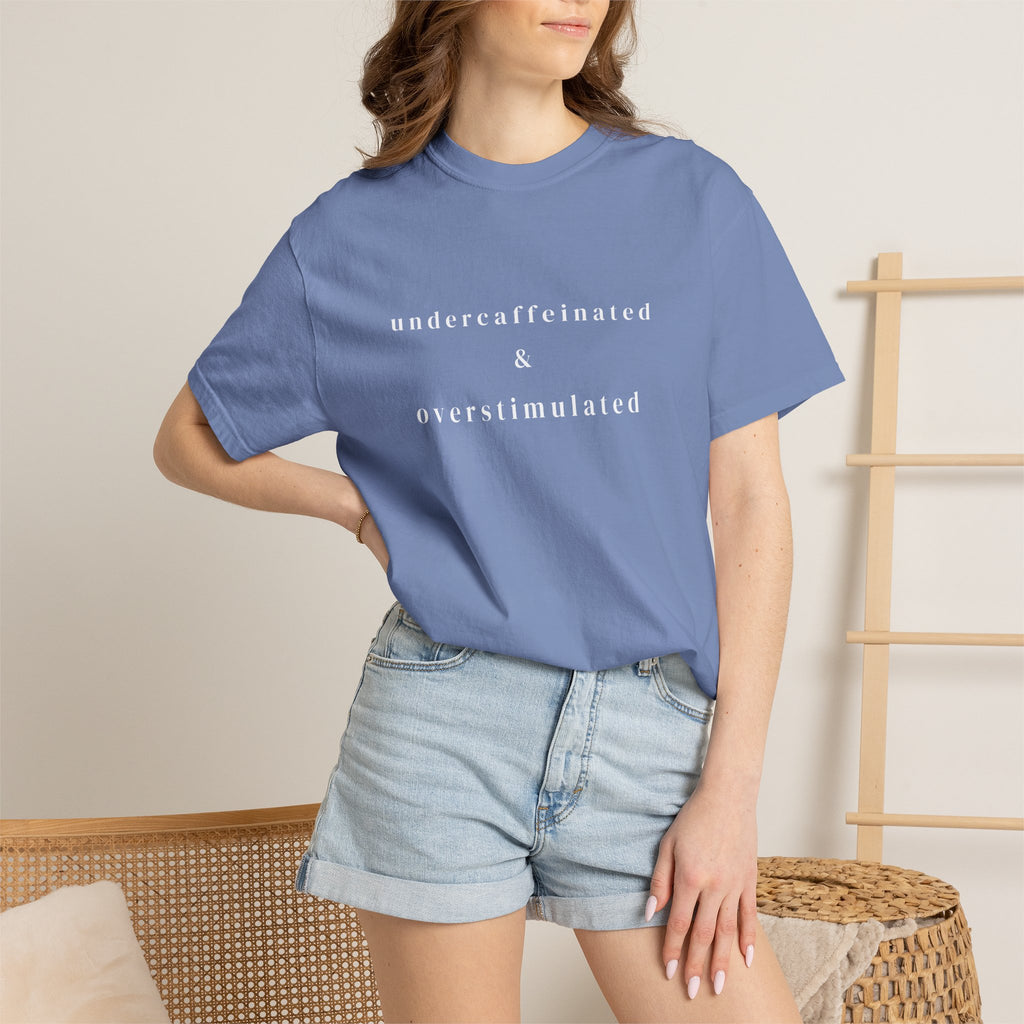Undercaffeinated & Overstimulated T-shirt