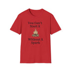 Can't Start A Fire Unisex Softstyle T-Shirt