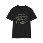 Going Outside Feels So Hard Unisex Softstyle T-Shirt