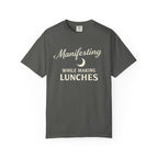Manifesting While Making Lunches Comfort Colors T-shirt