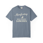 Manifesting While Making Lunches Comfort Colors T-shirt