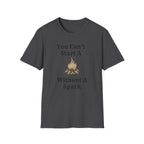 Can't Start A Fire Unisex Softstyle T-Shirt