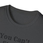 Can't Start A Fire Unisex Softstyle T-Shirt