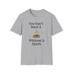 Can't Start A Fire Unisex Softstyle T-Shirt
