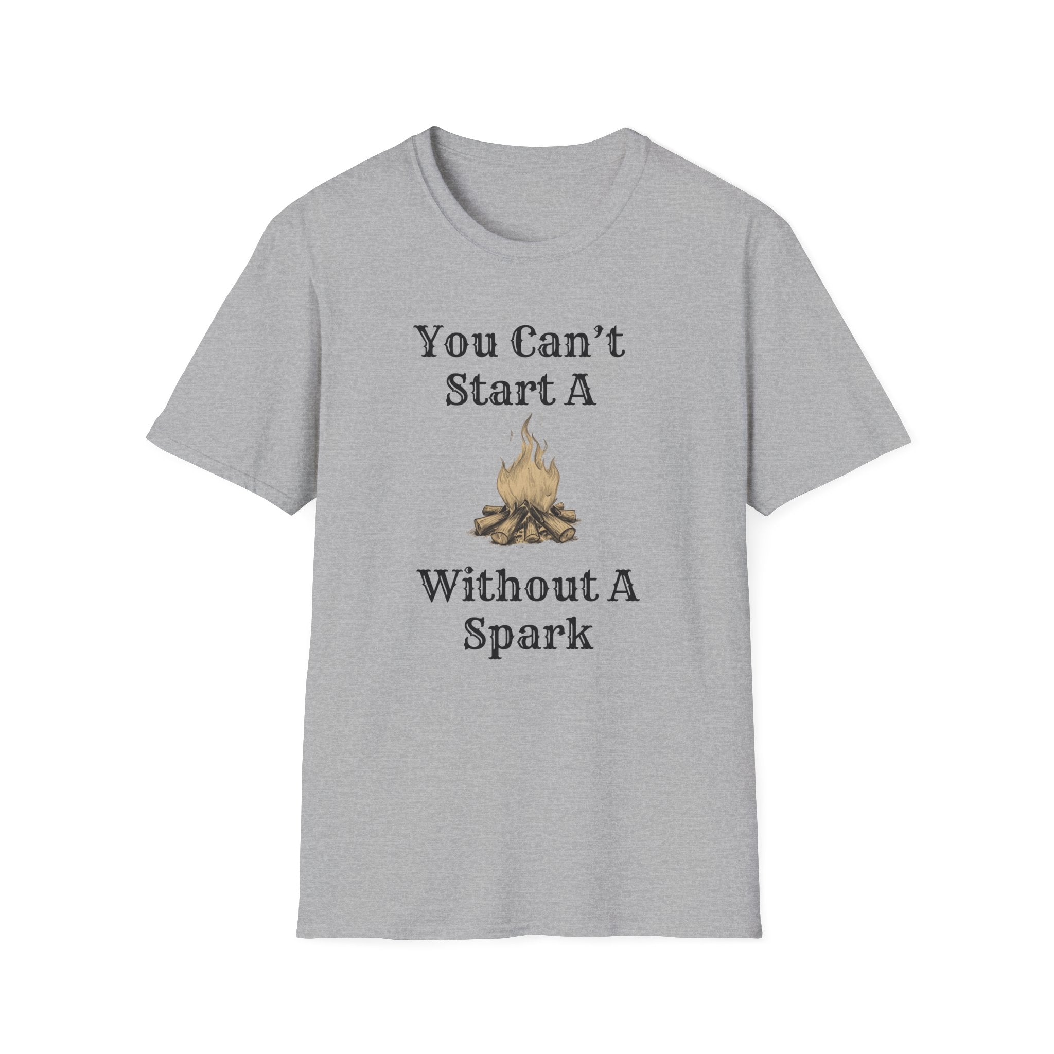 Can't Start A Fire Unisex Softstyle T-Shirt