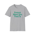 Protect What You Float In Unisex Softstyle T-Shirt