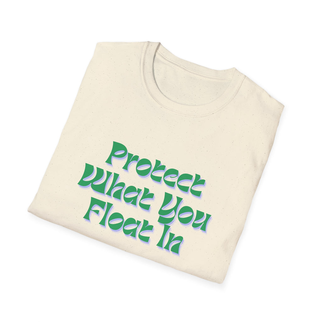 Protect What You Float In Unisex Softstyle T-Shirt