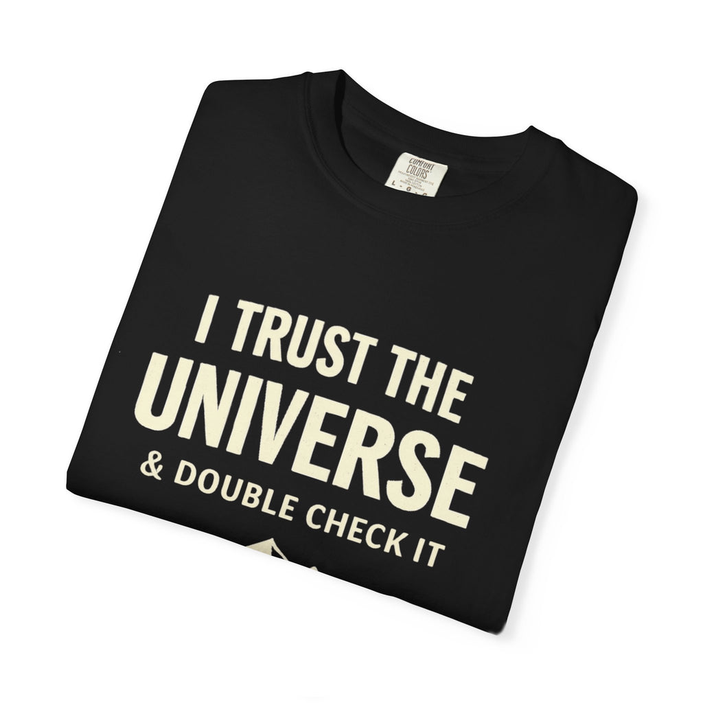 I Trust The Universe & Double Check It Comfort Colors T-shirt