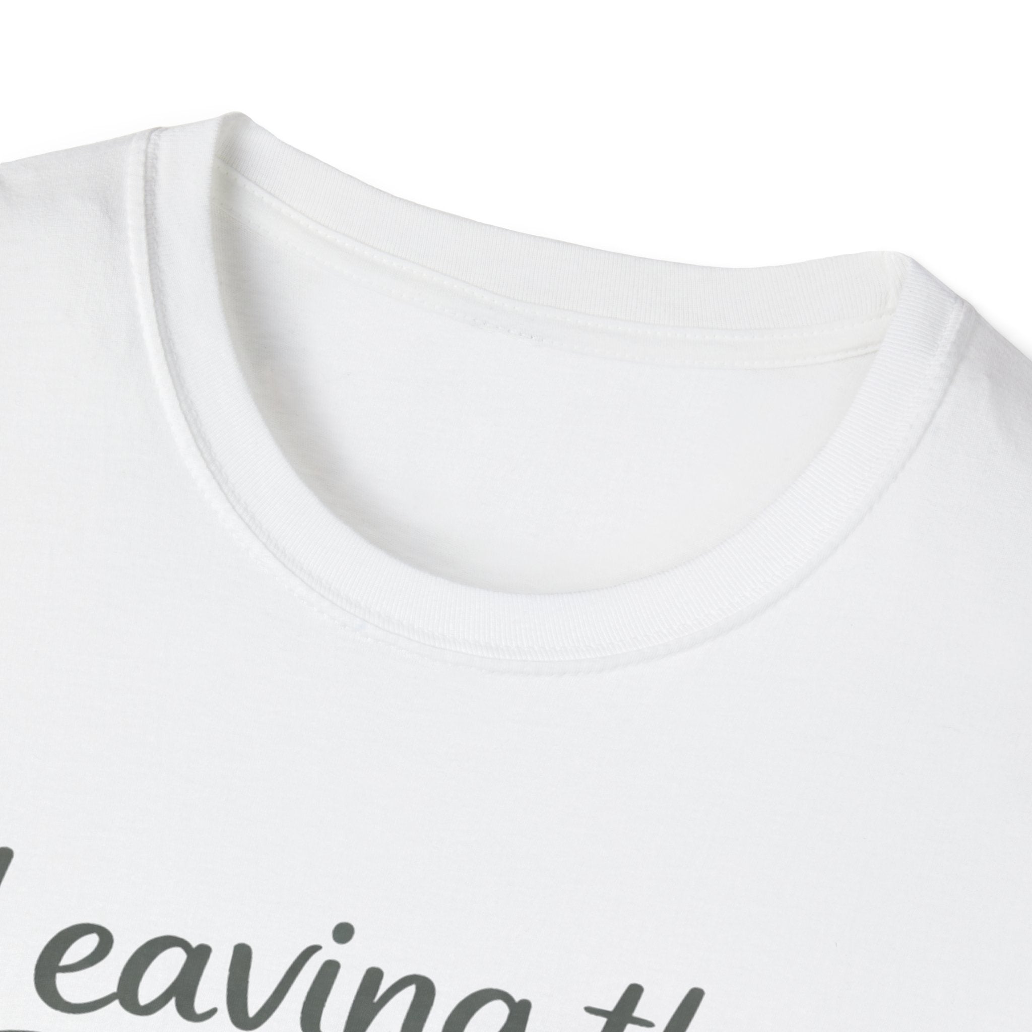 Leaving The House Situation Unisex Softstyle T-Shirt