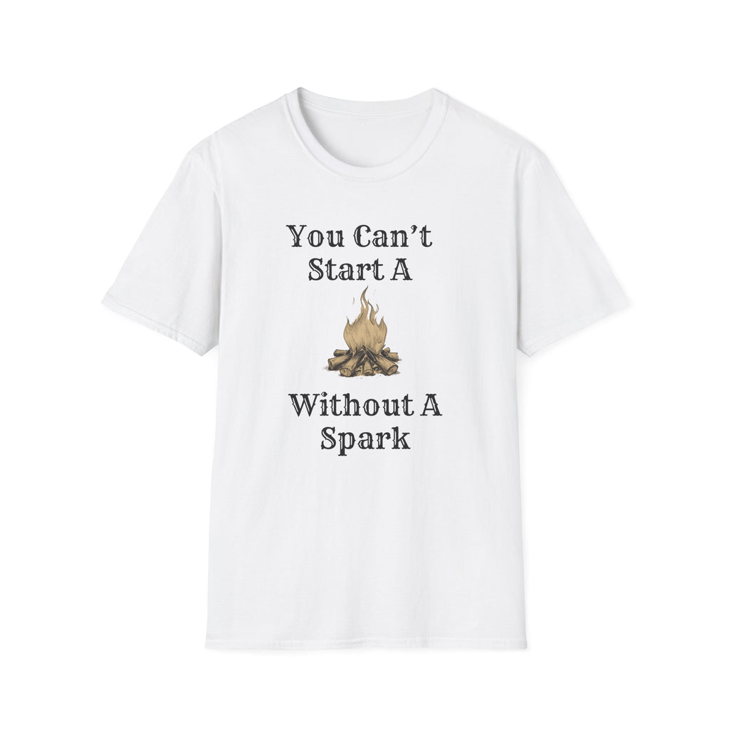 Can't Start A Fire Unisex Softstyle T-Shirt