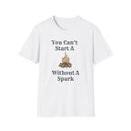 Can't Start A Fire Unisex Softstyle T-Shirt