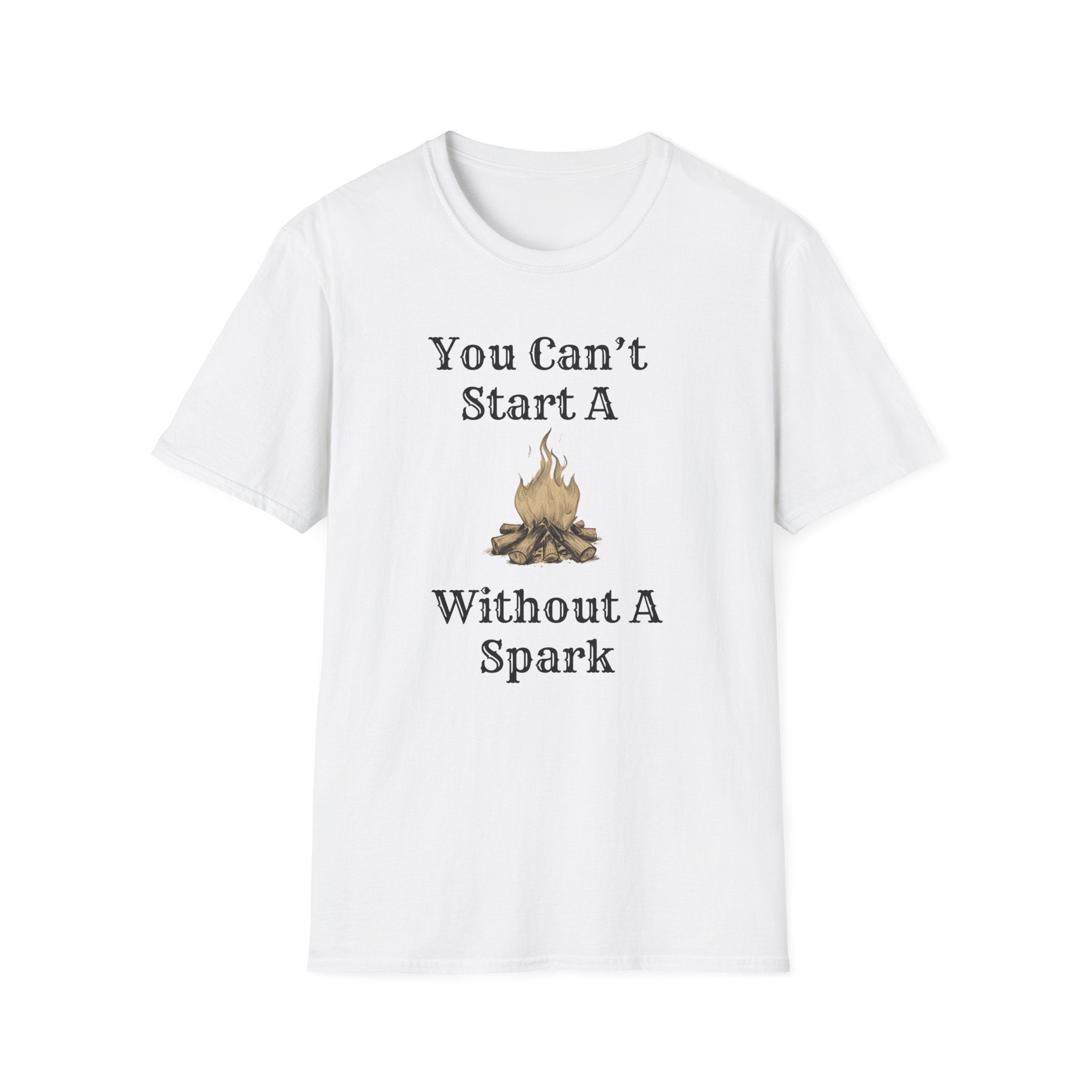 Can't Start A Fire Unisex Softstyle T-Shirt