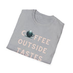 Coffee Outside Tastes Better Softstyle T-Shirt