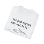 Just Another Half Mile Or So Unisex Softstyle T-Shirt