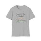 Leaving The House Situation Unisex Softstyle T-Shirt
