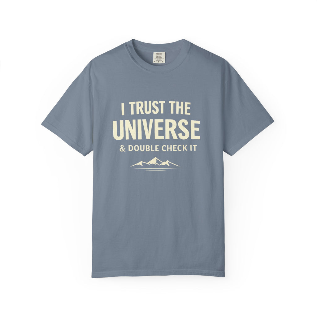 I Trust The Universe & Double Check It Comfort Colors T-shirt