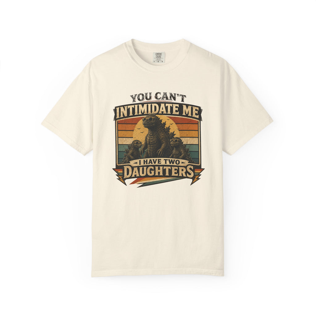 You Can't Intimidate Me I Have Two Daughters T-shirt