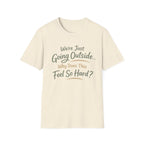 Going Outside Feels So Hard Unisex Softstyle T-Shirt