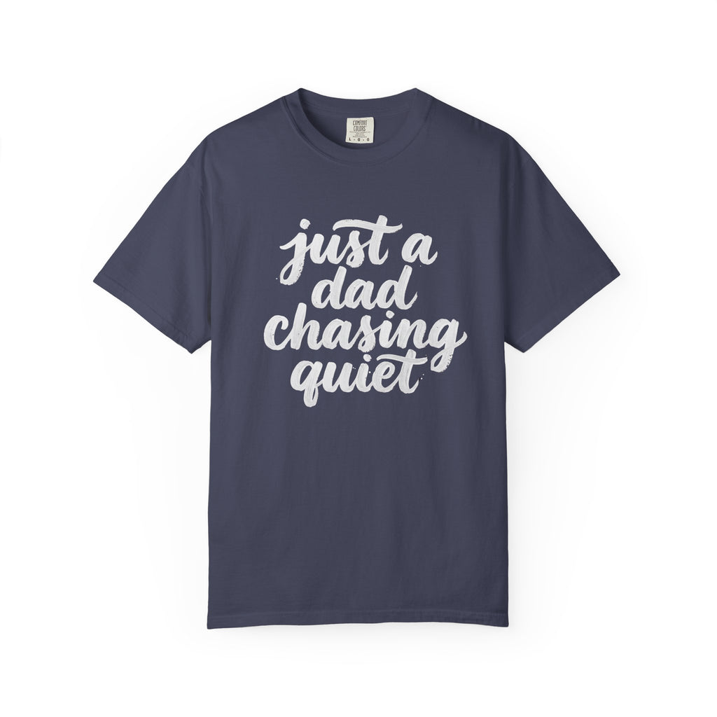 just a dad chasing quiet t-shirt