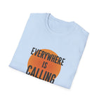 Everywhere Is Calling Graphics Unisex Softstyle T-Shirt
