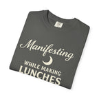 Manifesting While Making Lunches Comfort Colors T-shirt