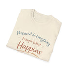 Prepared For Everything Except What Happens Unisex Softstyle T-Shirt