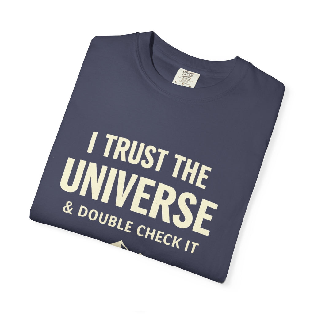 I Trust The Universe & Double Check It Comfort Colors T-shirt